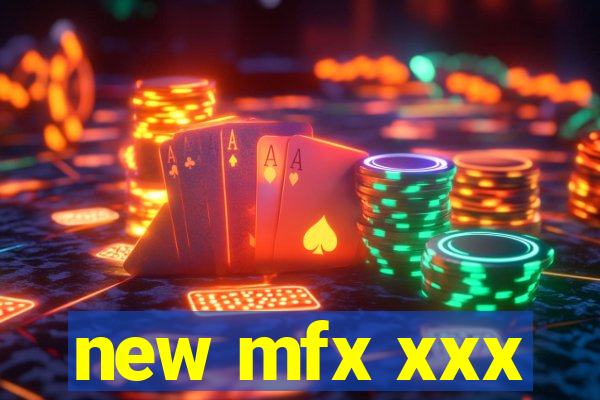 new mfx xxx